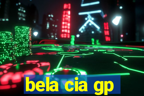 bela cia gp